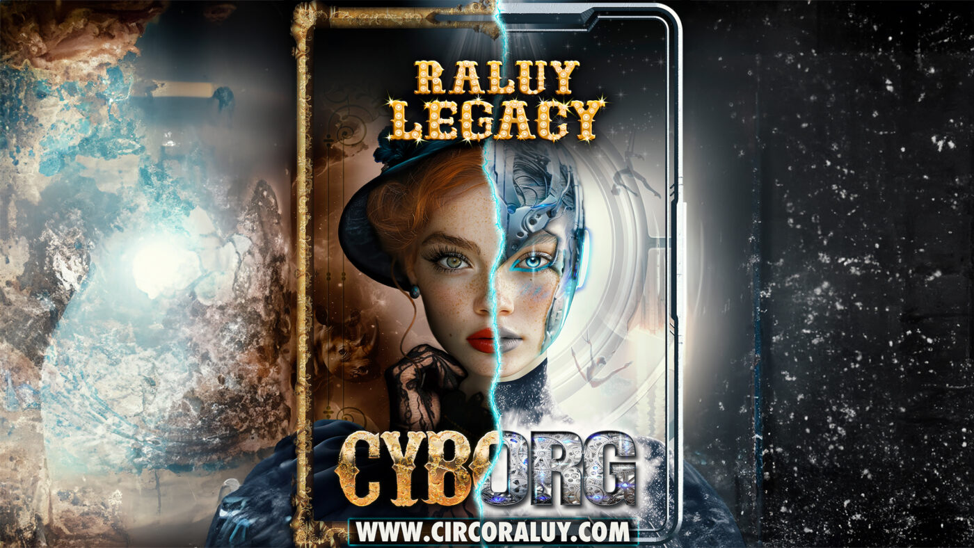 Cyborg, el nuevo espectáculo del circo Raluy Legacy